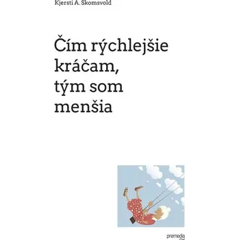 Kniha Čím rýchlejšie kráčam, tým som menšia - Kjersti A. Skomsvoldová (E-Kniha)