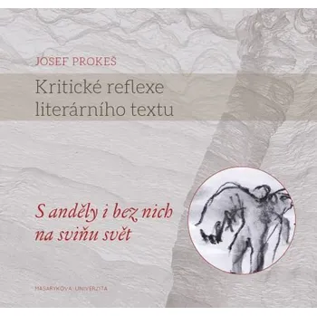 Kniha Kritické reflexe literárního textu - Mgr. Josef Prokeš (E-Kniha)