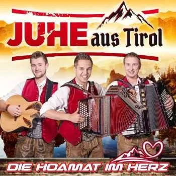 Zahraniční hudba CD Juhe Aus Tirol: Die Hoamat Im Herz 2018
