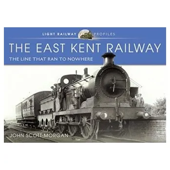 The East Kent Railway - Peck, Morgan Scott