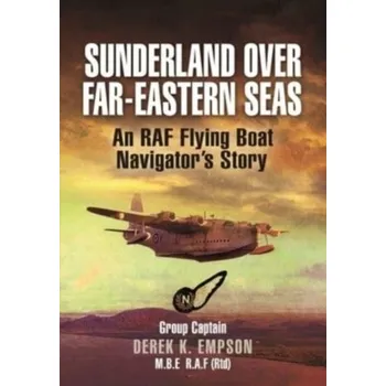 Literární biografie Sunderland Over Far-Eastern Seas - Mono PB edition - Empson, Derek K