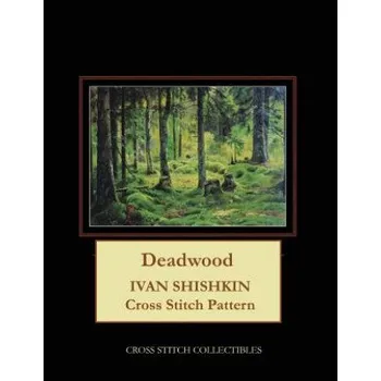 Deadwood: Ivan Shishkin Cross Stitch Pattern – Kathleen George,Cross Stitch Collectibles (EN)