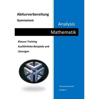 Přírodní věda Abiturvorbereitung Gymnasium Mathematik Analysis - Schneider, Thomas