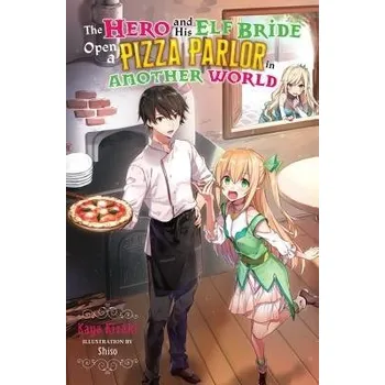 Hero and His Elf Bride Open a Pizza Parlor in Another World (light novel) - Kizaki, Kaya a Shiso, Shiso