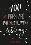 100 přešlapů pro (ne)milovníky češtiny…