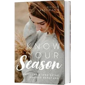 Osobní rozvoj Know your Season - entdecke & lebe deine heutige Berufung - Aselmann, Ronja