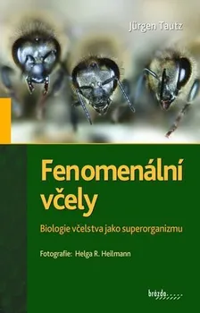 Příroda Fenomenální včely: Biologie včelstva jako superorganizmu - Jürgen Tautz (2021, pevná)