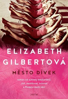 Město dívek - Elizabeth Gilbert (2021, pevná)