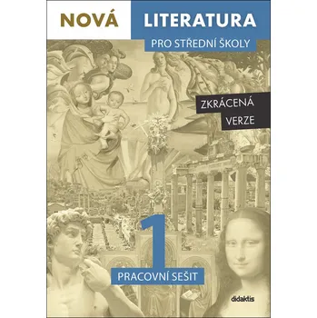Český jazyk Nová literatura pro střední školy 1: Pracovní sešit: Zkrácená verze - Didaktis (2021, brožovaná)