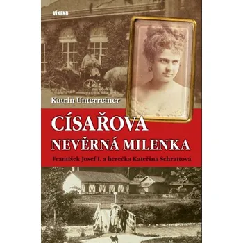 Literární biografie Císařova nevěrná milenka - Katrin Unterreiner