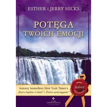 Potęga twoich emocji - Esther Kicks, Jerry Hicks