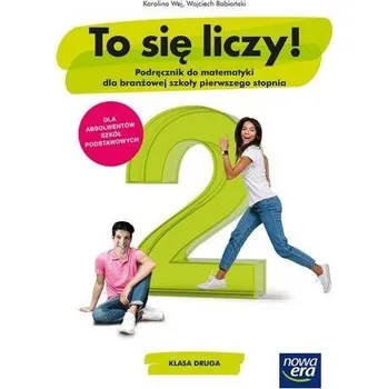 Přírodní věda Matematyka ZSZ 2 To się liczy! Podr. NE - Karolina Wej, Wojciech Babiański