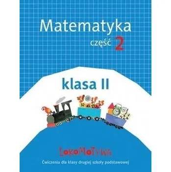 Matematika Lokomotywa 2 Matematyka cz.2 w.2018 GWO - Małgorzata Dobrowolska, Agnieszka Szulc