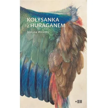 Literární biografie Kołysanka z huraganem - Justyna Wicenty