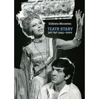 Teatr Stary, jaki był 1945-2000 - dr. Jeżewski Marek