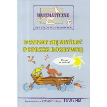 Matematika Miniatury matematyczne 12 Uczymy się myśleć.. w.2 - Bobiński Zbigniew, Nodzyński Piotr, Uscki Mirosław