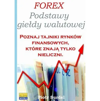 Forex 1 Podstawy Giełdy Walutowej - Piotr Surdel