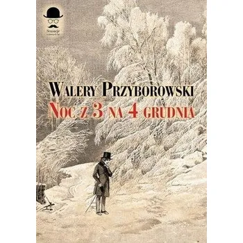 Noc z 3 na 4 grudnia - Walery Przyborowski