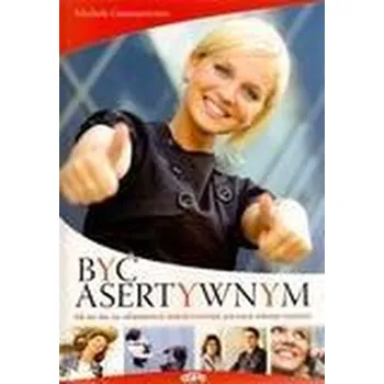 Być asertywnym. Jak nie dać się zdominować innym.. - Michele Giannantonio