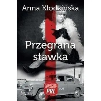 Najlepsze kryminały PRL. Przegrana stawka - Anna Kłodzińska