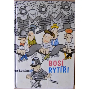 Bosí rytíři - Ota Šafránek