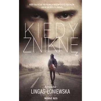 Kiedy zniknę - Agnieszka Lingas-Łoniewska