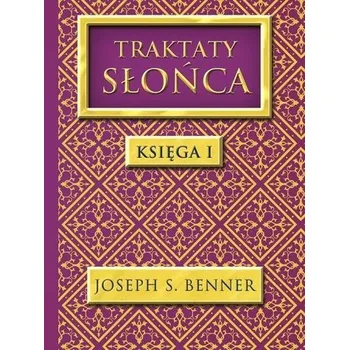 Traktaty Słońca. Księga 1 - Joseph S. Benner