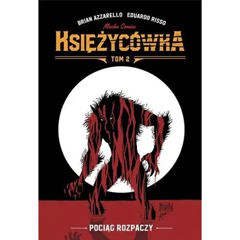 Komiks pro dospělé Księżycówka T.2 Pociąg rozpaczy - Brian Azzarello, Eduardo Risso