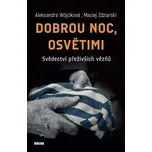 Dobrou noc, Osvětimi: Svědectví…
