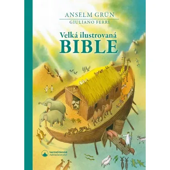 Velká ilustrovaná Bible - Anselm Grün,…
