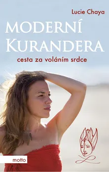Literární biografie Moderní kurandera: Cesta za voláním srdce - Lucie Chaya (2021, pevná)