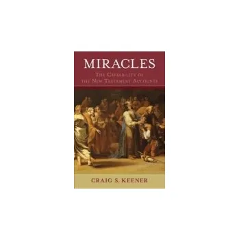 Cizojazyčná kniha Miracles '- The Credibility of the New Testament Accounts - Keener, Craig S.