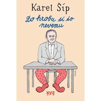 Do hrobu si to nevemu - Karel Šíp (2021, pevná)