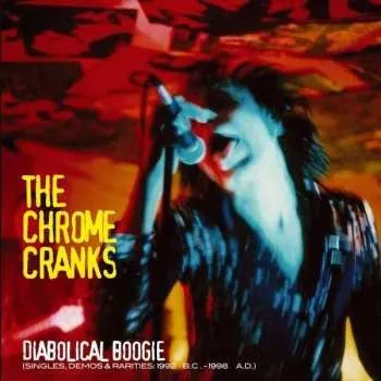 Zahraniční hudba 3LP Chrome Cranks: Diabolical Boogie (Singles, Demos & Rarities: 1992 B.C.- 1998 A.D.) 2016 Singles Demos & Rarities: 1992 B.c. 1998 A.d. Trifold Vinyl
