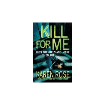 Cizojazyčná kniha Kill For Me (The Philadelphia/Atlanta Series Book 3) - Rose, Karen