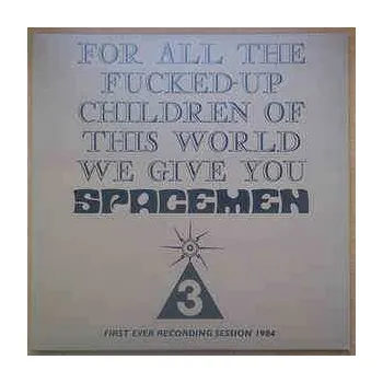 Zahraniční hudba LP Spacemen 3: For All The Fucked-Up Children Of This World We Give You Spacemen 3 (First Ever Recording Session, 1984) 2018 180g Vinyl