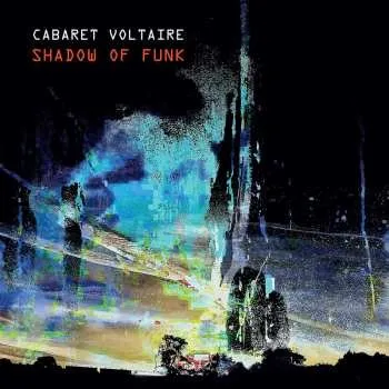Zahraniční hudba EP Cabaret Voltaire: Shadow Of Funk LTD | CLR 2023 Blue Curaçao Vinyl