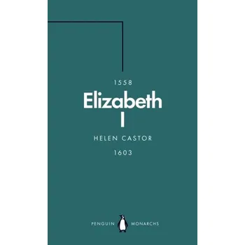 Elizabeth I (Penguin Monarchs) - Castor, Helen