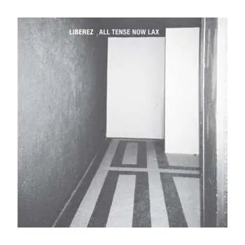 Zahraniční hudba LP Liberez: All Tense Now Lax 2015