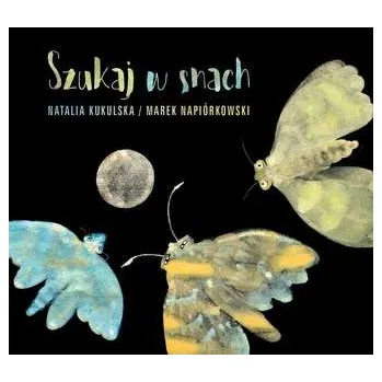 CD SZUKAJ W SNACH NATALIA KUKULSKA MAREK NAPIÓRKOWSKI