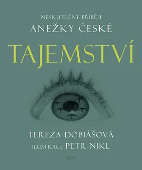 kniha Tajemství: Neskutečný příběh Anežky České - Tereza Dobiášová (2021, pevná)