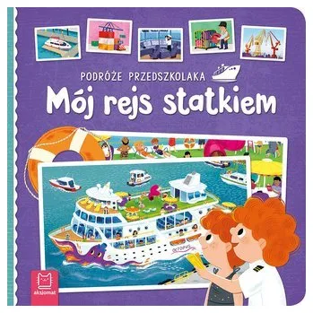 Mój rejs statkiem. Podróże przedszkolaka - opracowane zbiorowe