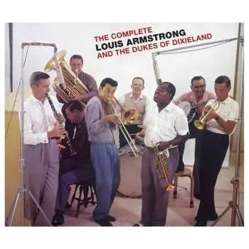 Zahraniční hudba 3CD Louis Armstrong: The Complete Louis Armstrong and The Dukes of Dixieland 2021