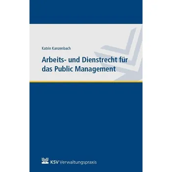 Arbeits- und Dienstrecht für das Public Management - Kanzenbach, Katrin