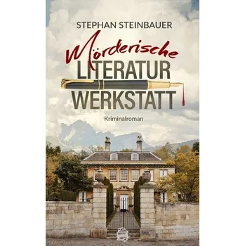Mörderische Literaturwerkstatt - Steinbauer, Stephan