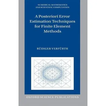 Matematika A Posteriori Error Estimation Techniques for Finite Element Methods - Verfurth, Rudiger