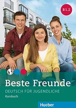 Německý jazyk Beste Freunde B1.2: Deutsch für Jugendliche: Kursbuch – Manuela Georgiakaki a kol.  (2016, brožovaná)