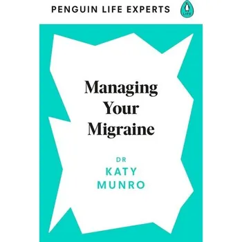 Managing Your Migraine - Munro, Katy