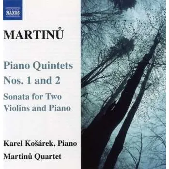 Zahraniční hudba CD Bohuslav Martinů: Piano Quintets Nos. 1 And 2 / Sonata For Two Violins And Piano 2007
