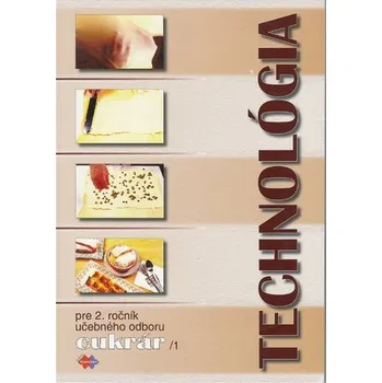 Technológia pre 2. ročník učebného odboru cukrár 1 - Sládečková, Gabriela